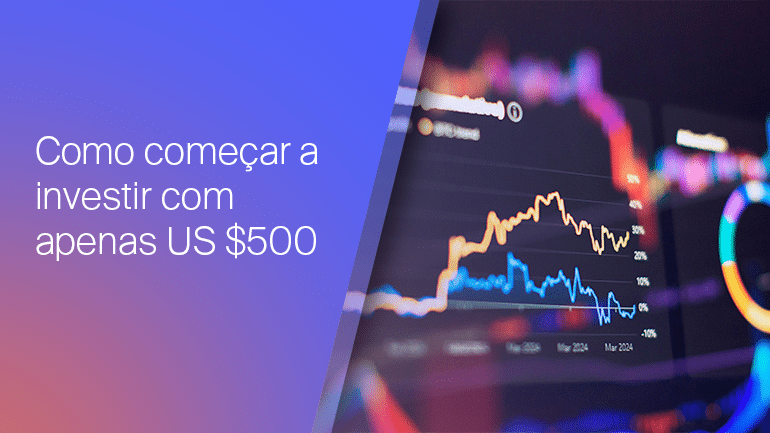 Como começar a investir com apenas US$ 500