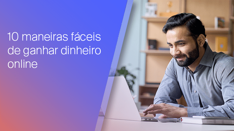 As 10 maneiras mais fáceis de ganhar dinheiro on-line